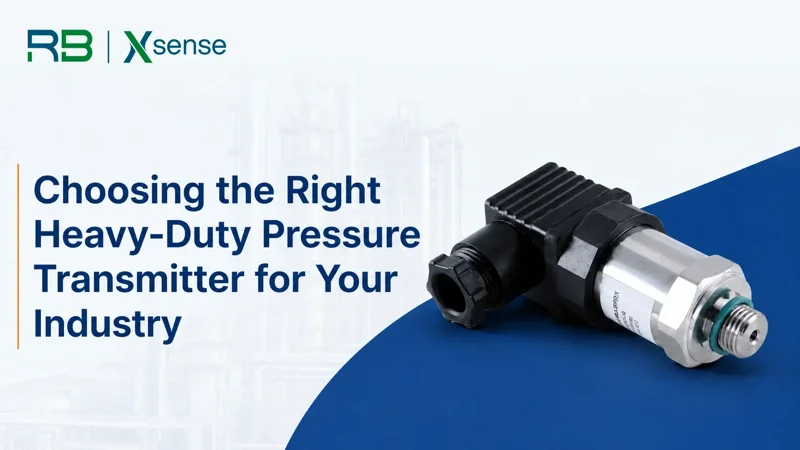 Choosing the Right Heavy-Duty Pressure Transmitter for Your Industry