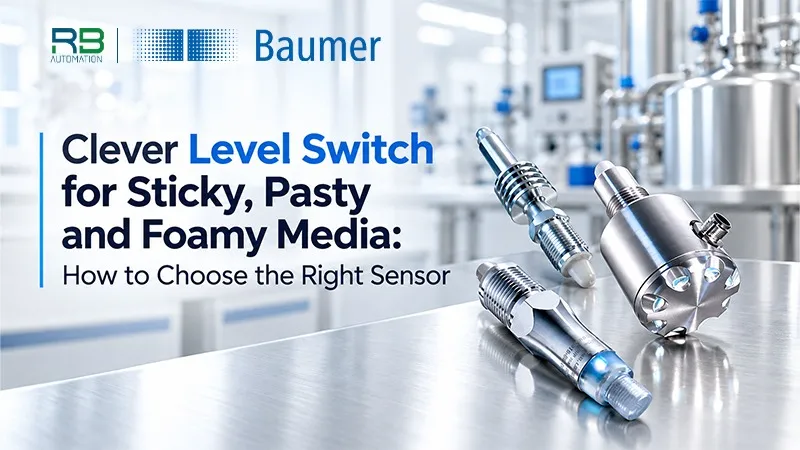 CleverLevel Switch for Sticky, Pasty and Foamy Media: How to Choose the Right Sensor