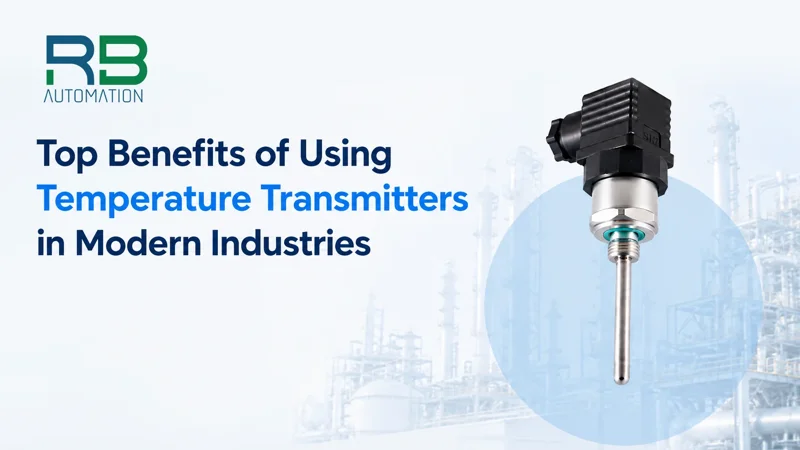 Top Benefits of Using Temperature Transmitters in Modern Industries