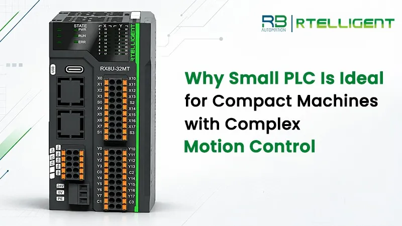 Why Small PLC Is Ideal for Compact Machines with Complex Motion Control