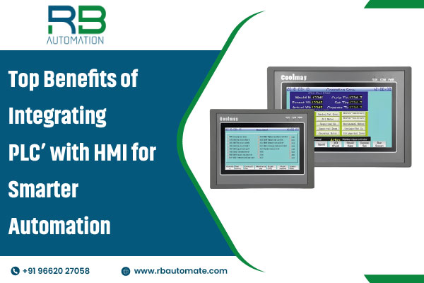 Top Benefits of Integrating PLC with HMI for Smarter Automation