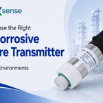 How to Choose the Right Anti-Corrosive Pressure Transmitter for Corrosive Environments